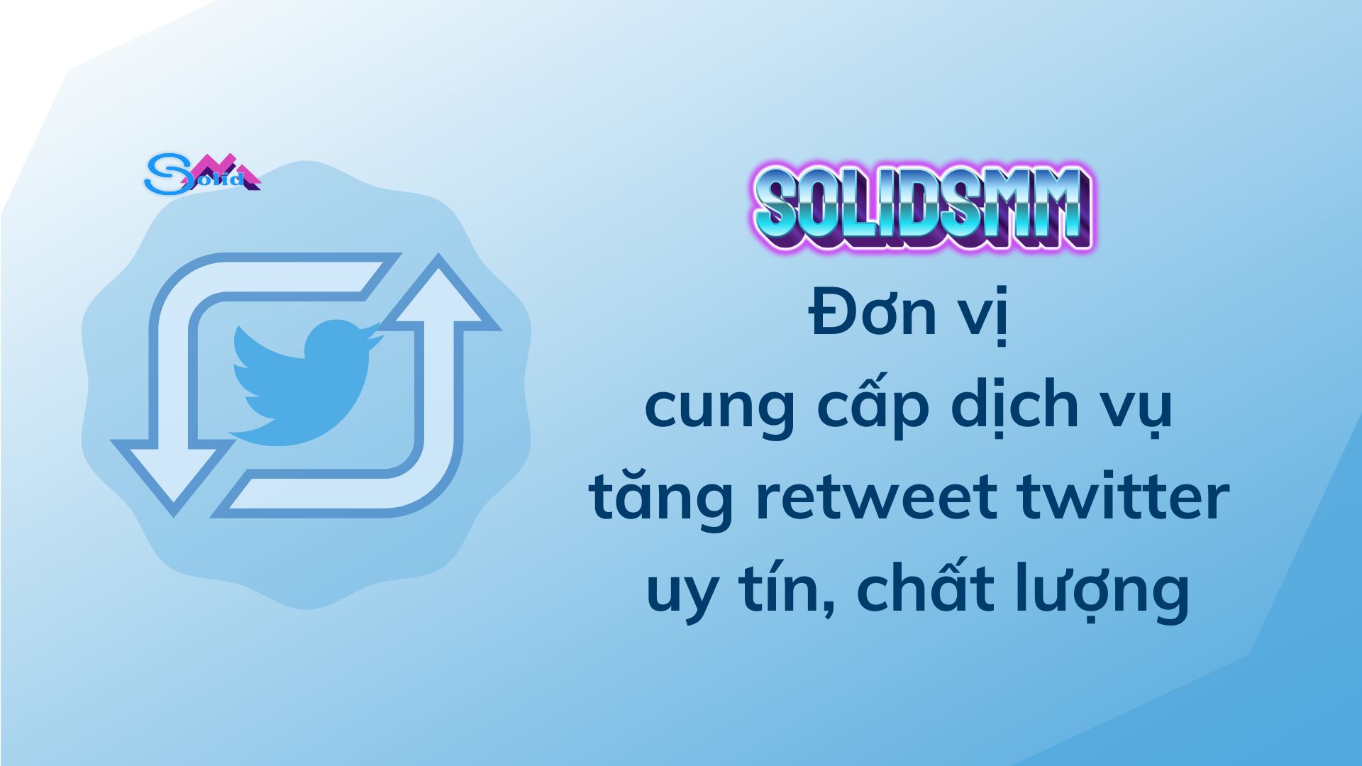 SolidSMM - Đơn vị cung cấp dịch vu tăng Retweet Twitter uy tín, chất lượng 